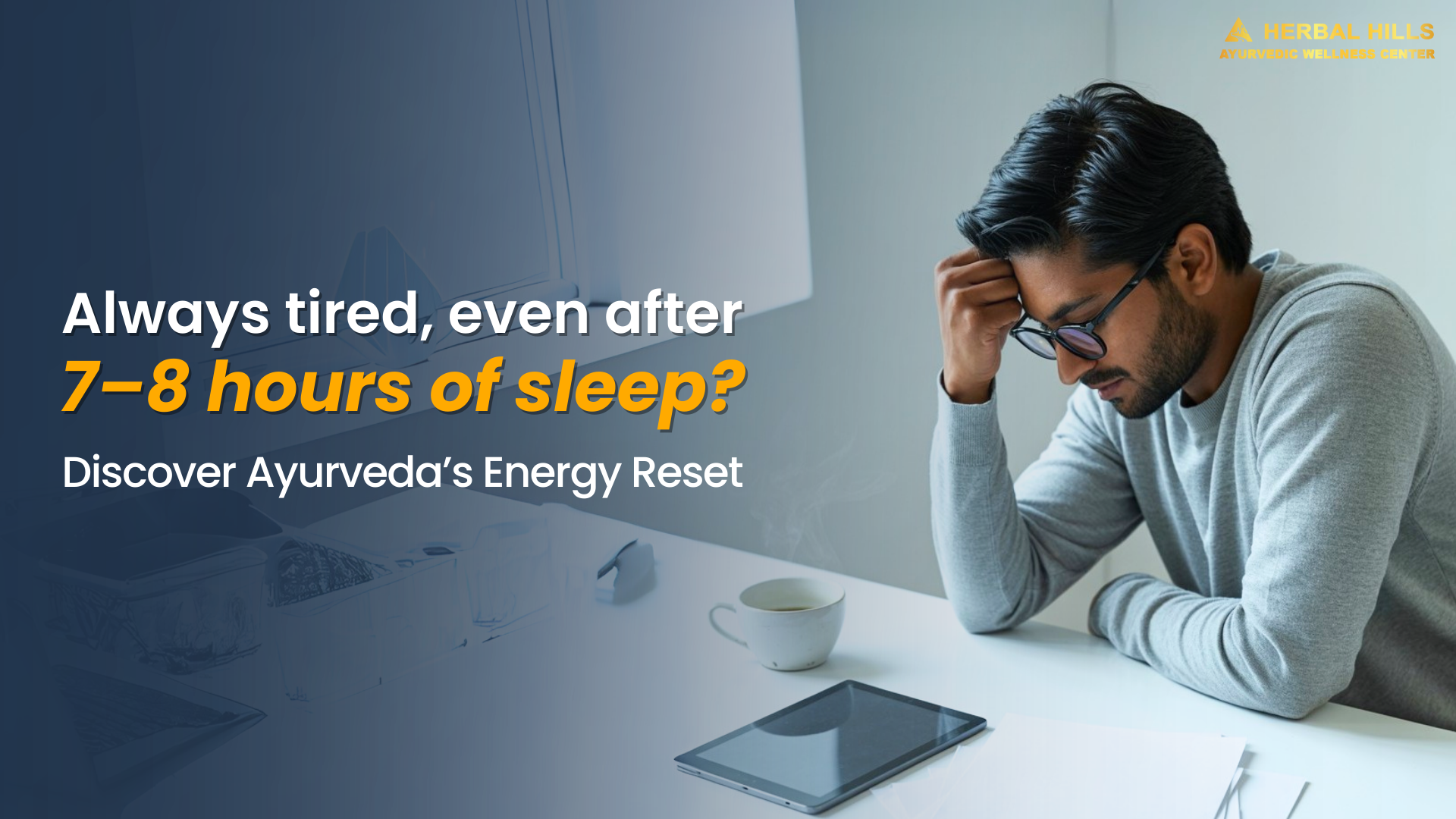 Tired man holding head at desk after 7–8 hours of sleep – Ayurvedic energy reset and fatigue treatment for better sleep quality